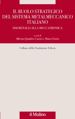 Il ruolo strategico del sistema metalmeccanico italiano. Dai metalli alla meccatronica 