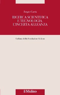 Ricerca scientifica e tecnologia L’incerta alleanza 