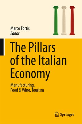 "The Pillars of the Italian Economy. Manufacturing, Food & Wine, Tourism" edited by Springer