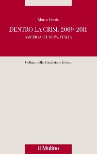 Dentro la crisi: 2009-2011 America, Europa, Italia