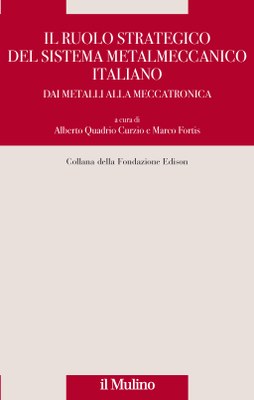 Il ruolo strategico del sistema metalmeccanico italiano. Dai metalli alla meccatronica