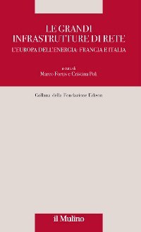 Le grandi infrastrutture di rete. L'Europa dell'energia: Francia e Italia